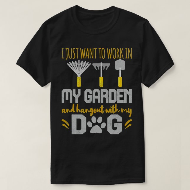 Camiseta El Trabajo En Mi Jardín Cuelga Mi Perro Gardener P (Diseño del anverso)