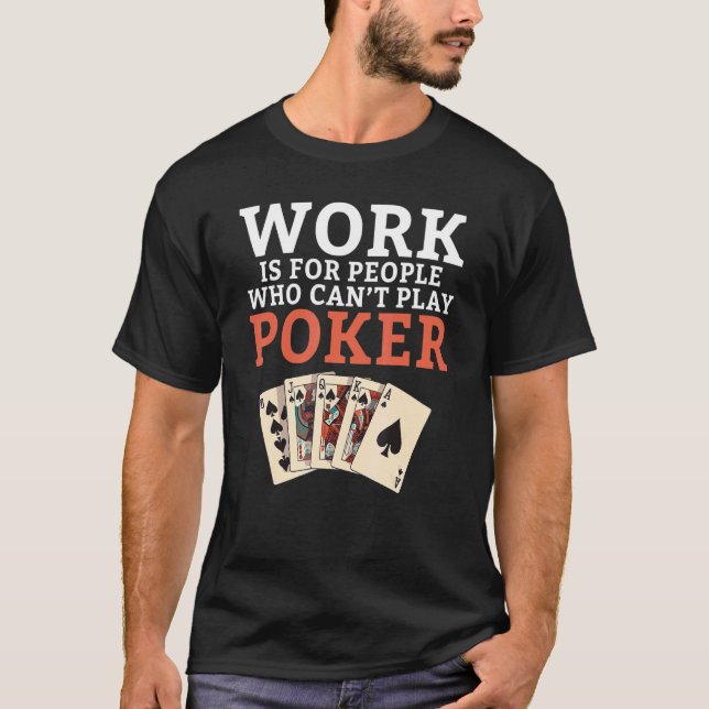 Camiseta El trabajo es para la gente que no puede jugar Pok (Anverso)