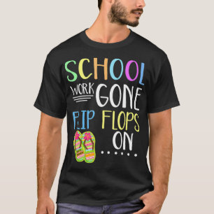 Camiseta El Trabajo Escolar Se Volvió Flip Flops El Últim