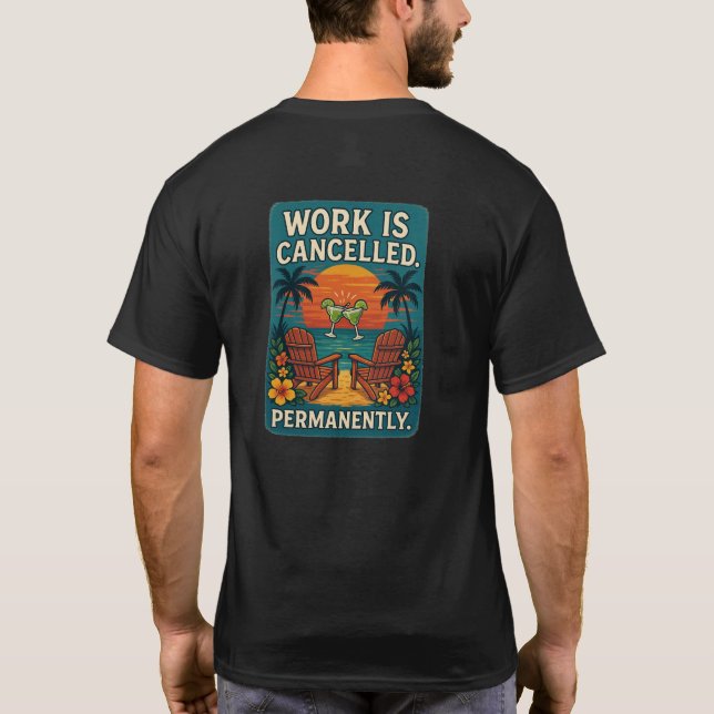 Camiseta El trabajo está cancelado. Permanentemente. (Reverso)