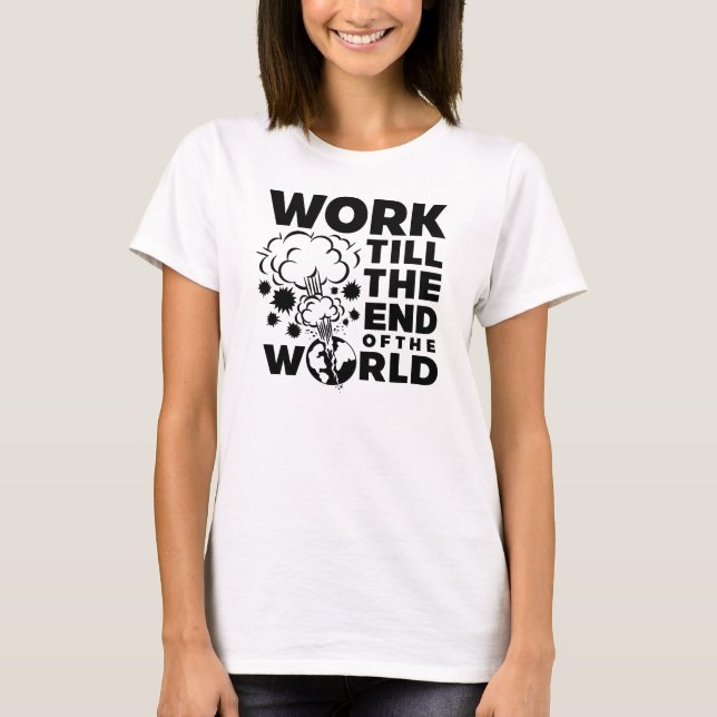 Camiseta El trabajo hasta el fin del mundo (Anverso)