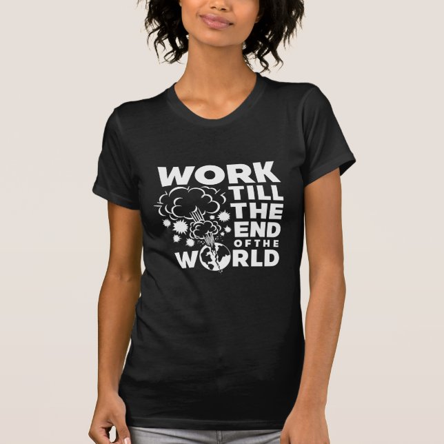 Camiseta El trabajo hasta el fin del mundo (Anverso)