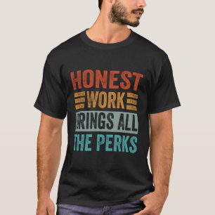Camiseta El Trabajo Honesto Trae Todos Los Perks - Granjero