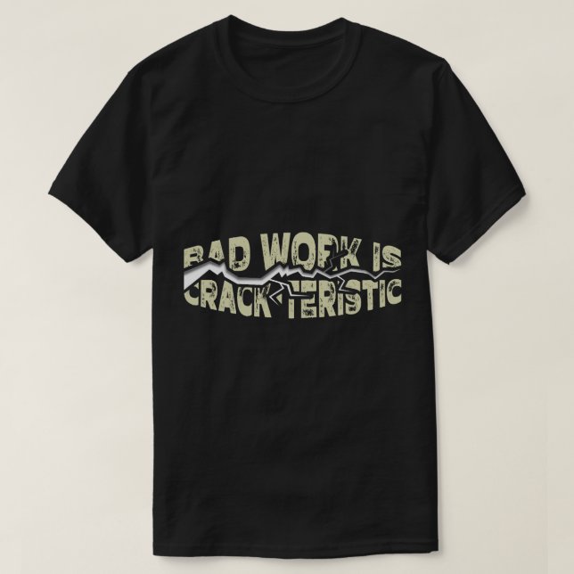 Camiseta El Trabajo Mal Es CrackTerístico I Cemento Acabado (Diseño del anverso)