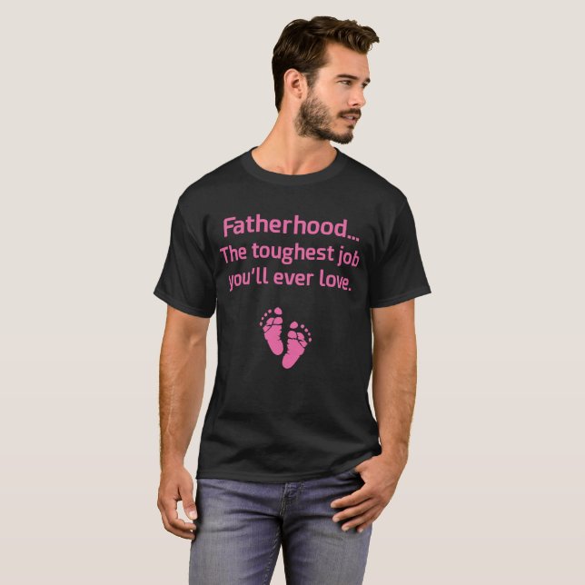 Camiseta El trabajo más duro de la paternidad usted amará (Anverso completo)