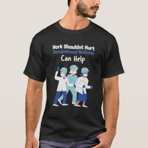 Camiseta El trabajo no debería dañar la medicina ocupaciona