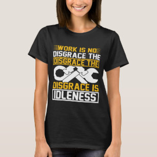 Camiseta El trabajo no es una vergüenza La vergüenza es la
