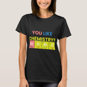Camiseta El Trabajo Químico Que Te Gusta La Química Nah Bro