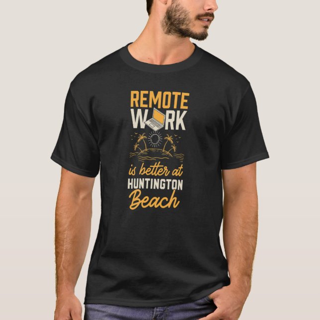 Camiseta El Trabajo Remoto Es Mejor Para Huntington Beach W (Anverso)