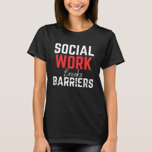 Camiseta El trabajo social rompe barreras al trabajador soc