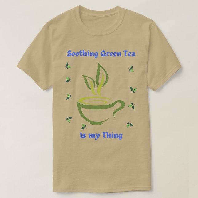 Camiseta El Tranquilizador Té Verde Es Mi Cosa (Diseño del anverso)