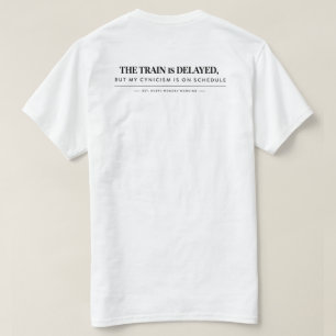 Camiseta "El tren está retrasado, pero mi cinismo está en h