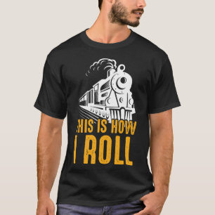 Camiseta El Tren Ferroviario Así Es Como Monto A Los Hombre