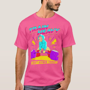 Camiseta El tren fuerte no puedo permitirme terapia Weightl