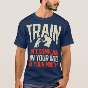 Camiseta El tren no se queja de correr tu perro, no tu boca