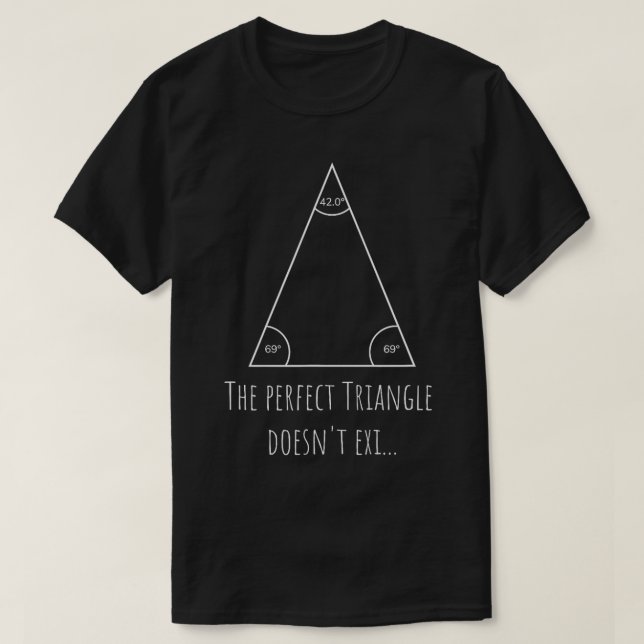 Camiseta El Triángulo Perfecto No Existe Un Equat De Matemá (Diseño del anverso)