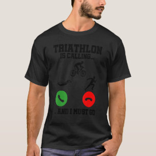 Camiseta El triatlón está llamando y debo ir triatleta Spor