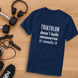 Camiseta El triatlón no construye carácter, lo revela
