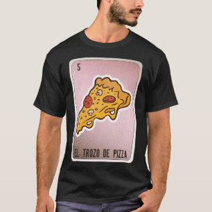 Camiseta El Trozo De Pizza Tarjeta De Bingo Chicano