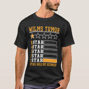 Camiseta El tumor de Wilms muy malo no recomendaría a las m