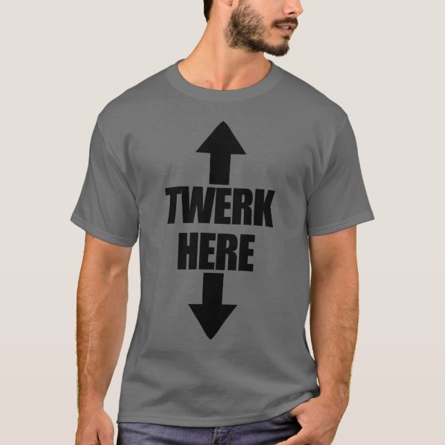 Camiseta El Twerk aquí se extiende hacia arriba y hacia aba (Anverso)