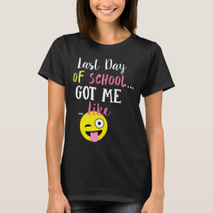 Camiseta El Último Día De La Escuela Me Hizo Como -