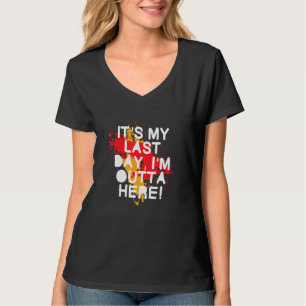 Camiseta El Último Día En El Trabajo Retirando A Empleados