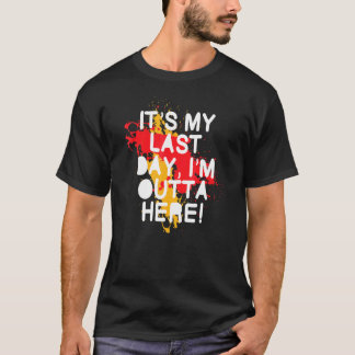 Camiseta El Último Día En El Trabajo Retirando A Empleados