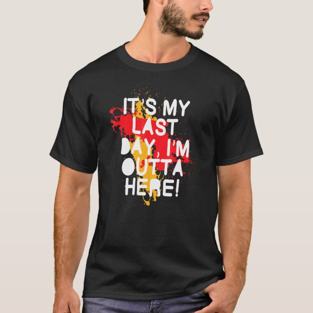 Camiseta El Último Día En El Trabajo Retirando A Empleados  (Anverso)
