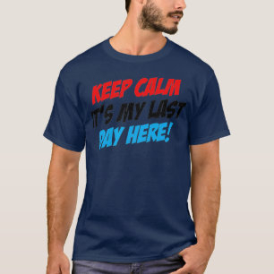 Camiseta El Último Día En El Trabajo Retirando A Trabajad