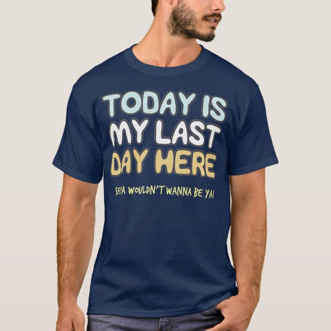 Camiseta El Último Día En El Trabajo Retirando El Humor De  (Anverso)