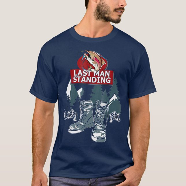 Camiseta El último hombre de pie quiere acampar a los hombr (Anverso)