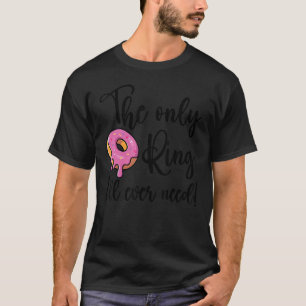 Camiseta El único anillo que necesitaré nunca
