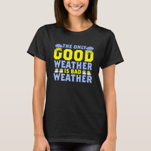 Camiseta El único buen tiempo es el clima meteorológico