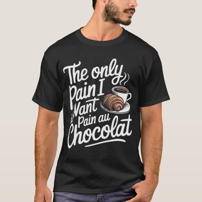 Camiseta El Único Dolor Que Quiero Es Dolor De Chocolat (Anverso)