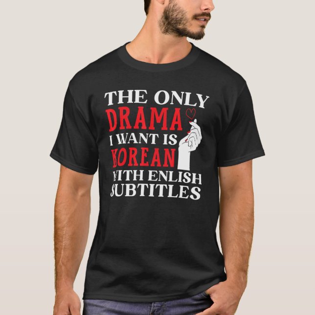 Camiseta El Único Drama Que Quiero Es Coreano Con Subti En  (Anverso)