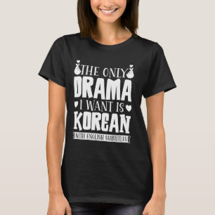 Camiseta El Único Drama Que Quiero Es Coreano Con Subti En