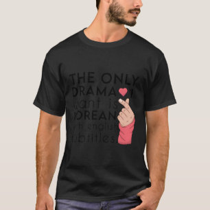 Camiseta El Único Drama Que Quiero Es Coreano Con Subti En