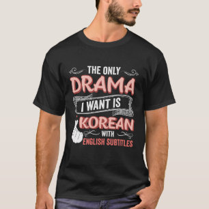 Camiseta El Único Drama Que Quiero Es Coreano Con Subti En 