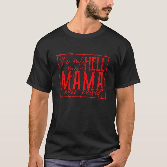 Camiseta El Único Infierno Que Mi Mamá Ha Levantado (Anverso)