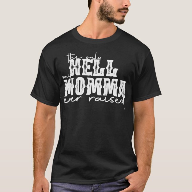 Camiseta El Único Infierno Que Mi Mami Haya Levantado  (Anverso)