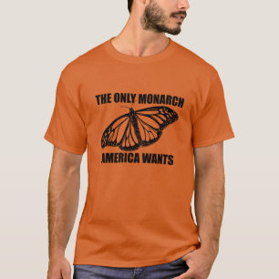 Camiseta El único monarca que quiere Estados Unidos es una 