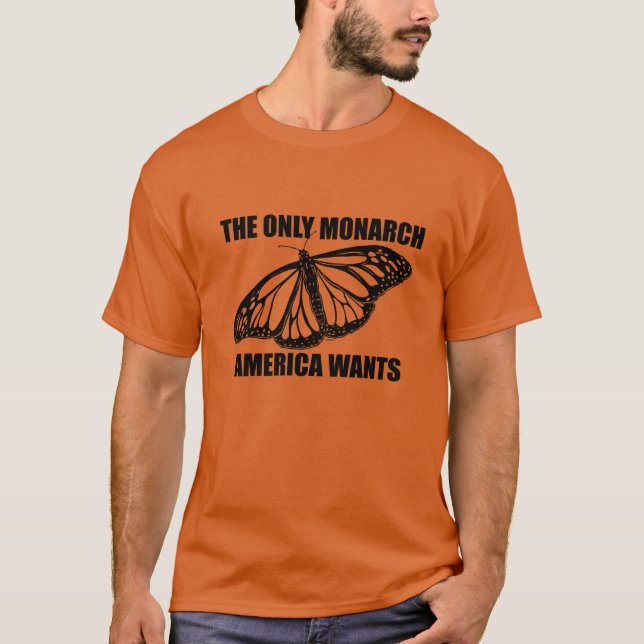 Camiseta El único monarca que quiere Estados Unidos es una  (Anverso)