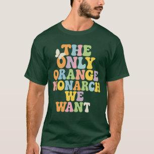 CAMISETA EL ÚNICO MONARCO NARANJA QUE QUEREMOS