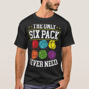 Camiseta El Único Paquete De Seis Que Necesito Para Bocce
