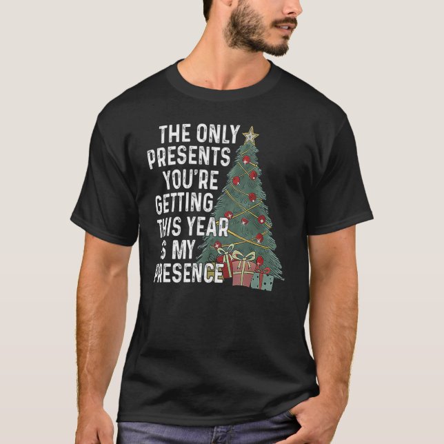 Camiseta El único regalo que estás recibiendo este año es m (Anverso)