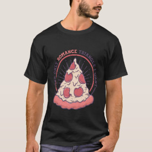 Camiseta El único triángulo romántico que quiero pizza ital