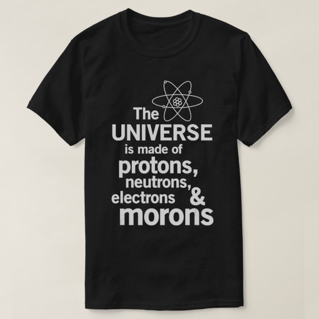 Camiseta El universo está hecho de protones neutrones elect (Diseño del anverso)