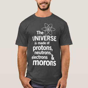 Camiseta El universo está hecho de protones neutrones moro