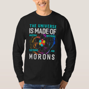 Camiseta El Universo Está Hecho De Protones Neutrons Electr